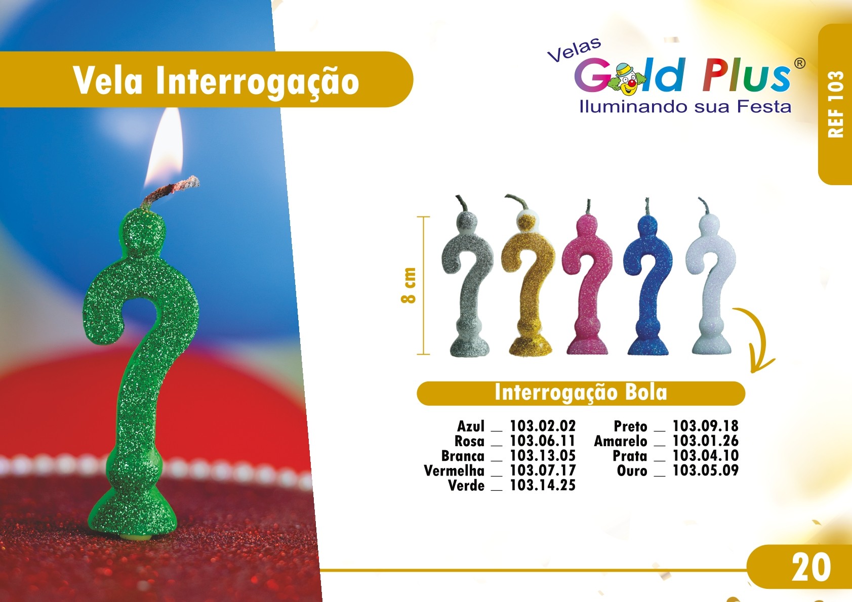 REF. 103 - VELA INTERROGAÇÃO BOLA