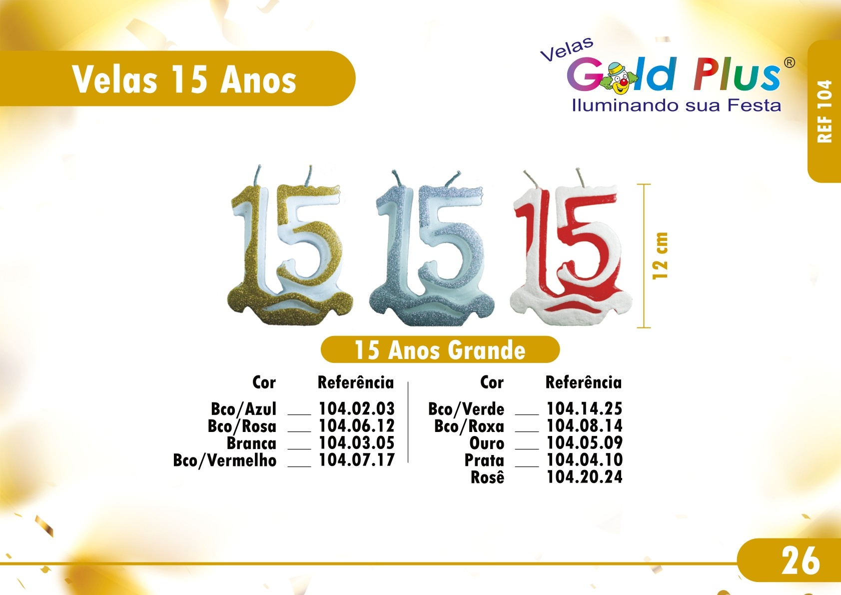 REF. 104 - VELA 15 ANOS GRANDE