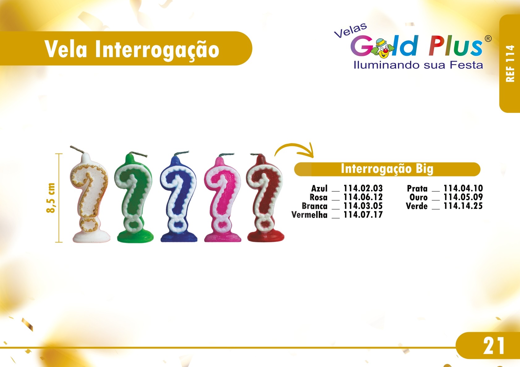 REF. 114 - VELA INTERROGAÇÃO BIG